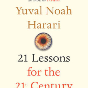 21 Lessons for the 21st Century by Yuval Noah Harari, Derek Perkins, et al.