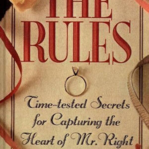 All the Rules: Time-tested Secrets for Capturing the Heart of Mr. Right by Ellen Fein, Sherrie Schneider