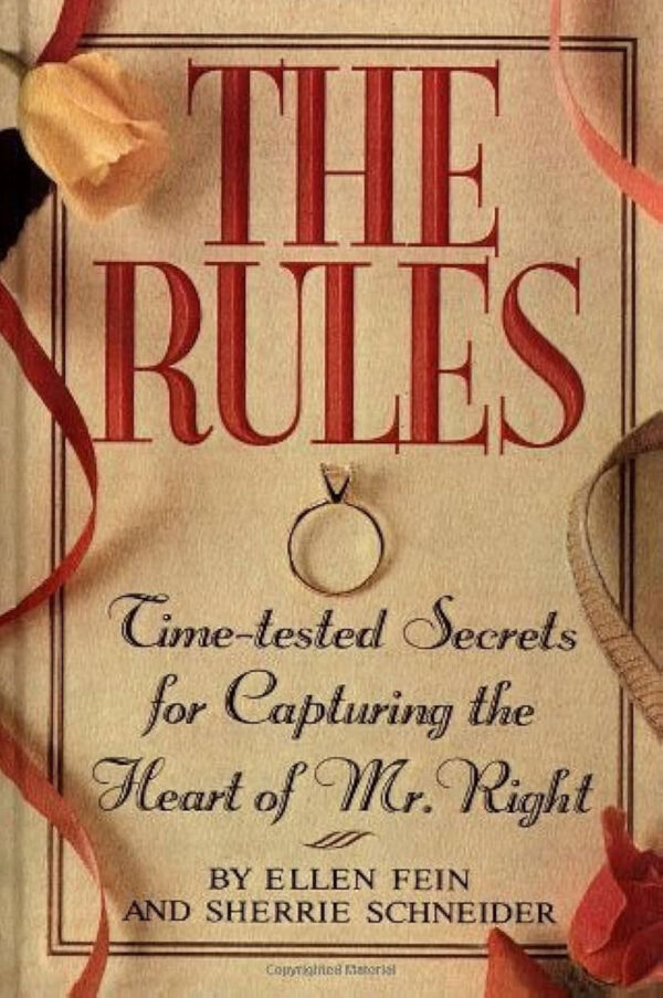 All the Rules: Time-tested Secrets for Capturing the Heart of Mr. Right by Ellen Fein, Sherrie Schneider