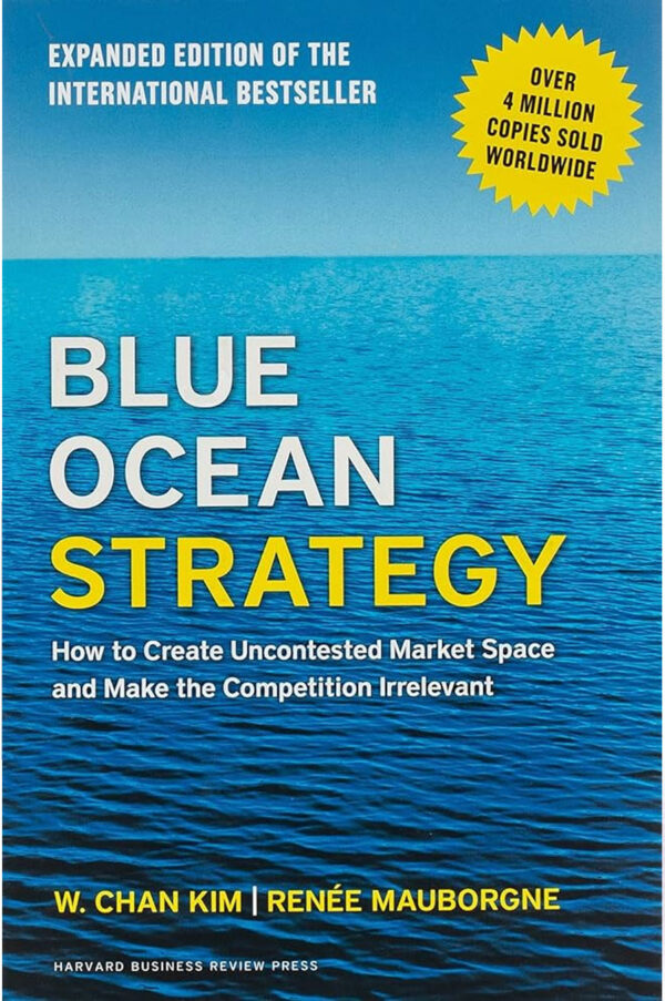 Blue Ocean Strategy by W. Chan Kim and Renee Mauborgne