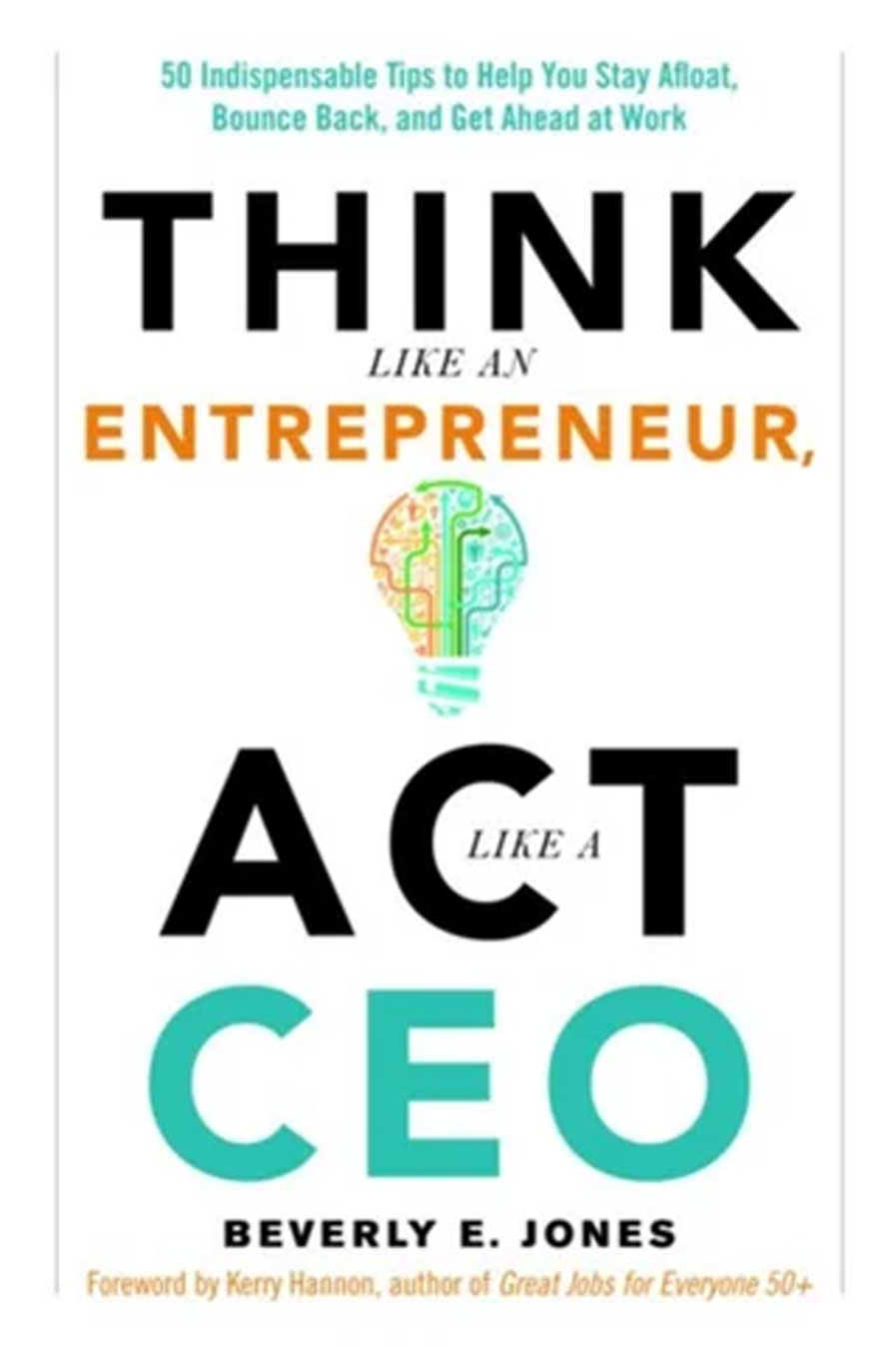Act Like a CEO, Think Like a Leader by Beverly E. Jones