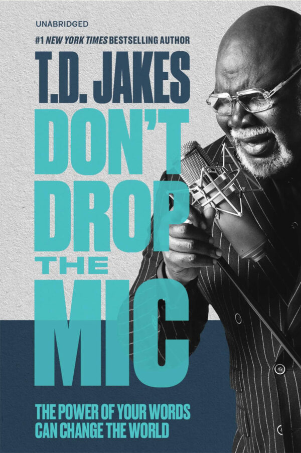 Don't Drop the Mic by T.D. JakesDon't Drop the Mic by T.D. Jakes