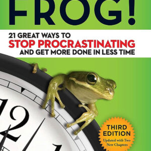 Eat That Frog!: 21 Great Ways to Stop Procrastinating and Get More Done in Less Time by Brian Tracy