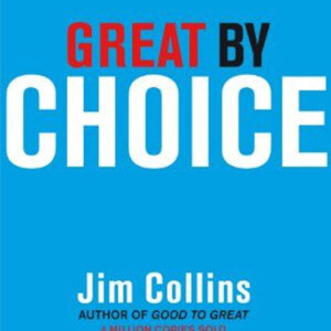 Great by Choice by Jim Collins, Morten T. Hansen, et al.