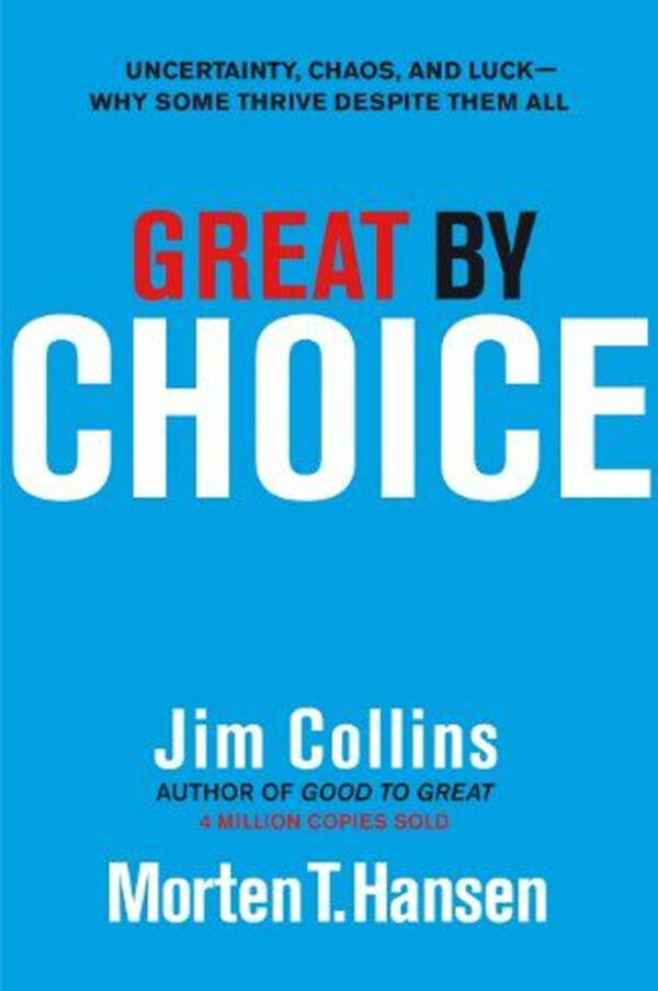 Great by Choice by Jim Collins, Morten T. Hansen, et al.