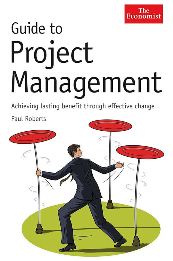 Guide to Project Management (Economist Books) by Paul Roberts