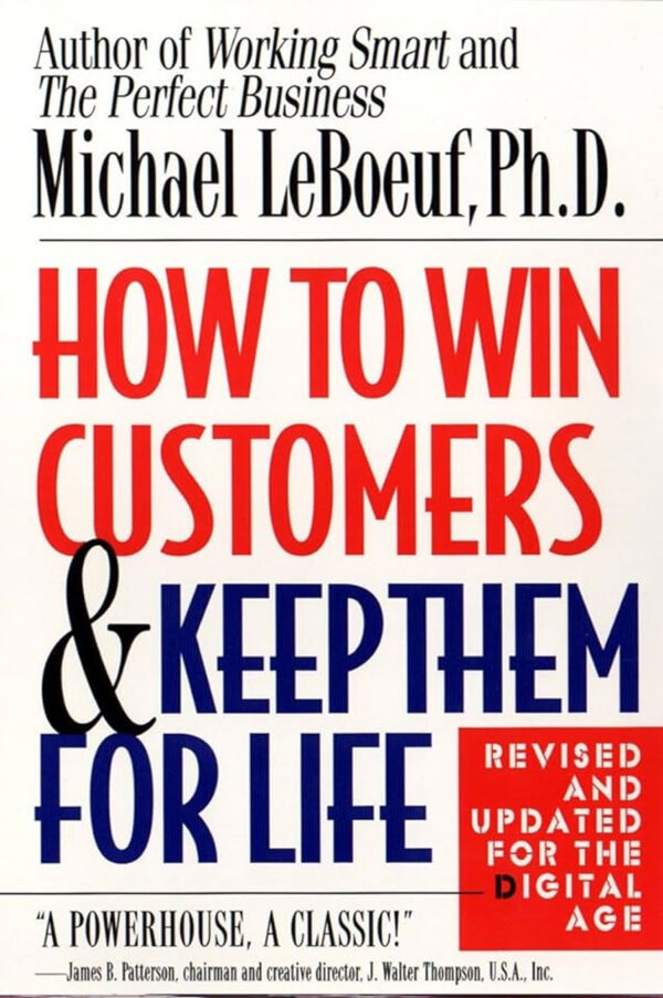 How to Win Customers and Keep Them for Life by Michael LeBoeuf Ph.D