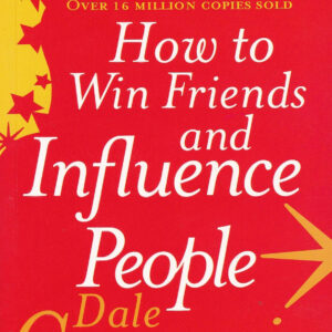 How to Win Friends and Influence People by Dale Carnegie