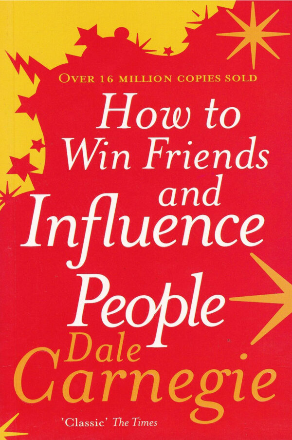 How to Win Friends and Influence People by Dale Carnegie