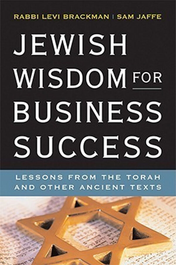 Jewish Wisdom for Business Success by Rabbi Levi Brackman