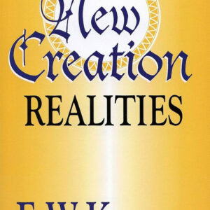 New Creation Realities by E. W. Kenyon