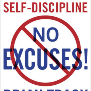 No Excuses: The Power of Self-Discipline by Brian Tracy