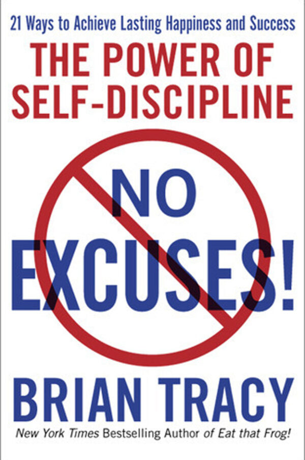 No Excuses: The Power of Self-Discipline by Brian Tracy