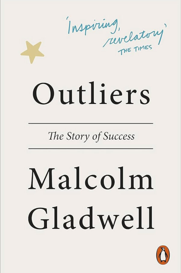 Outliers: The Story of Success by Malcolm Gladwell