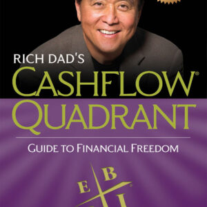 Rich Dad's Cashflow Quadrant: Guide to Financial Freedom by Robert T. Kiyosaki