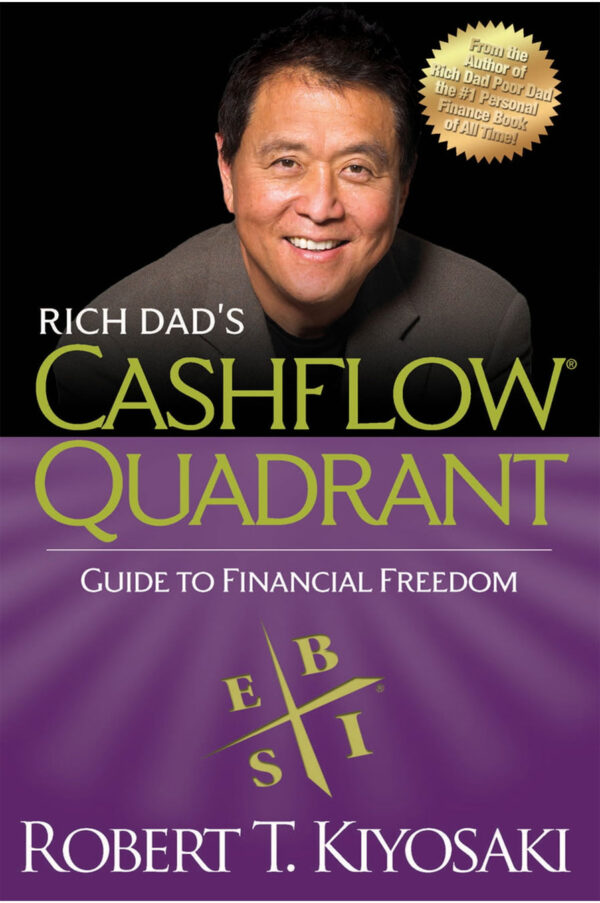 Rich Dad's Cashflow Quadrant: Guide to Financial Freedom by Robert T. Kiyosaki