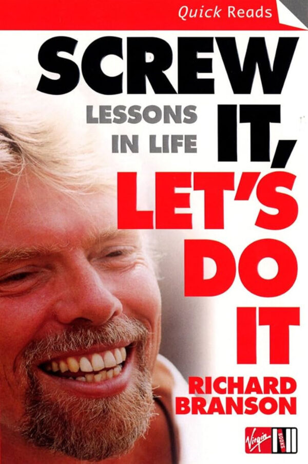 Screw It, Let's Do It: Lessons in Life and Business by Richard Branson