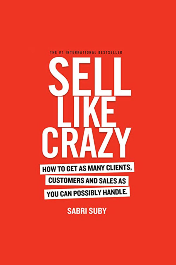 Sell Like Crazy by Sabri Suby