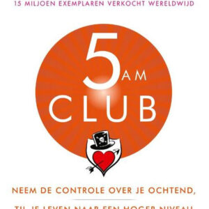The 5AM Club: Own Your Morning. Elevate Your Life by Robin Sharma