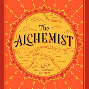 The Alchemist, 25th Anniversary: A Fable About Following Your Dream by Paulo Coelho