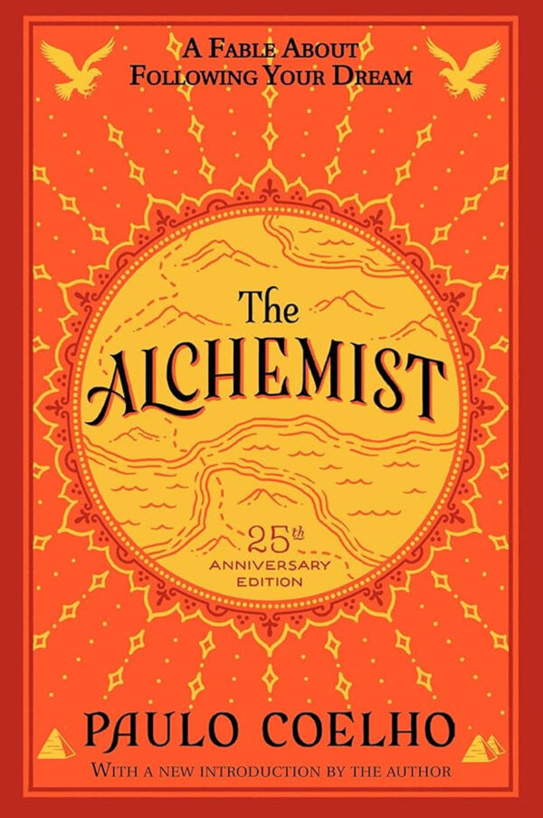 The Alchemist, 25th Anniversary: A Fable About Following Your Dream by Paulo Coelho