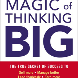 The Magic of Thinking Big by David J. Schwartz