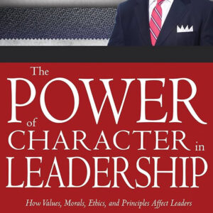 The Power of Character in Leadership by Myles Munroe