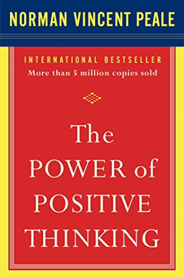 The Power of Positive Thinking: Ten Traits for Maximum Results by Dr. Norman Vincent Peale