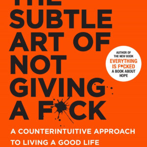 The Subtle Art of Not Giving a F*ck by Mark Manson