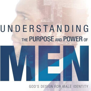 Understanding the Purpose and Power of Men by Myles Munroe