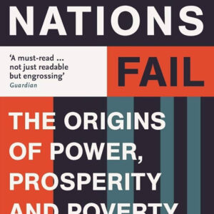 Why Nations Fail by Daron Acemoglu & James A. Robinson